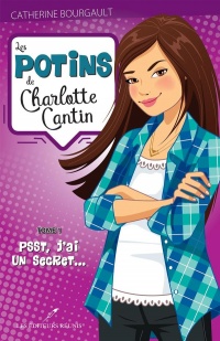 Potins de Charlotte Cantin (Les) tome 1 - PSSST j'ai un secret…