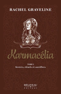 Karmacélia tome 1 – Secrets, rituels et sacrifices