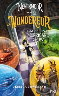Nevermoor tome 2 – Le Wundereur – La mission de Morrigane Crow
