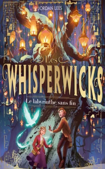 Les whisperwicks tome 1 – Le labyrinthe sans fin
