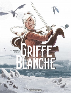 Griffe blanche (La) tome 1 - L'oeuf du dragon roi