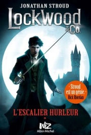 Lockwood & Co tome 1 - L'escalier hurleur