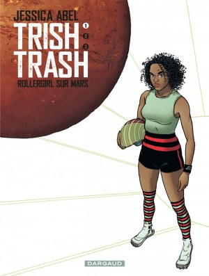 Trish Trash - Rollergirl sur Mars