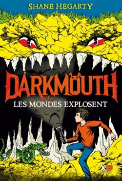 Darkmouth tome 2 – Les mondes explosent