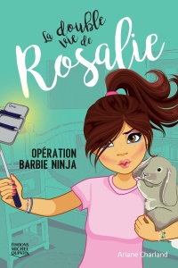 Double vie de Rosalie (La) tome 1 : Opération barbie ninja
