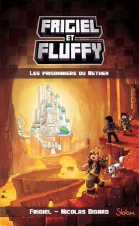 Frigiel et Fluffy tome 2 - Les prisonniers du Nether