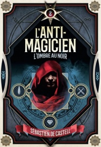 Anti-magicien (L') tome 2 – L'ombre au noir