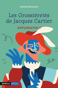 Exploratus tome 1 – Les grossièretés de Jacques Cartier