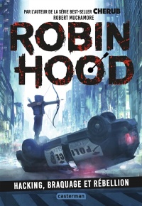 Robin Hood – Hacking, braquage et rébellion