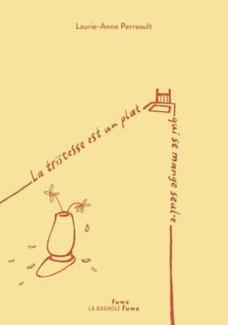 La tristesse est un plat qui se mange seul.e